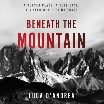 Cover for Luca D'Andrea · Beneath the Mountain Lib/E (CD) (2018)