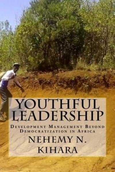 Cover for Nehemy Ndirangu Kihara Ph D · Youthful Leadership (Paperback Bog) (2016)
