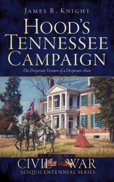 Cover for James R Knight · Hood's Tennessee Campaign (Hardcover Book) (2014)