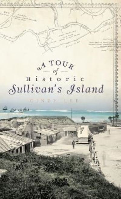 Cover for Cindy Lee · A Tour of Historic Sullivan's Island (Hardcover bog) (2010)