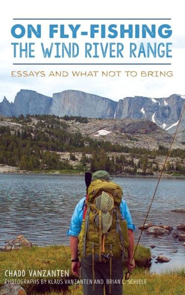 Cover for Chadd Vanzanten · On Fly-Fishing the Wind River Range (Hardcover Book) (2018)