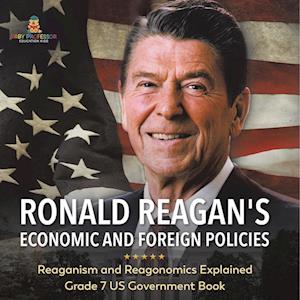 Cover for Baby Professor · Ronald Reagan's Economic and Foreign Policies Reaganism and Reagonomics Explained Grade 7 US Government Book (Book) (2024)