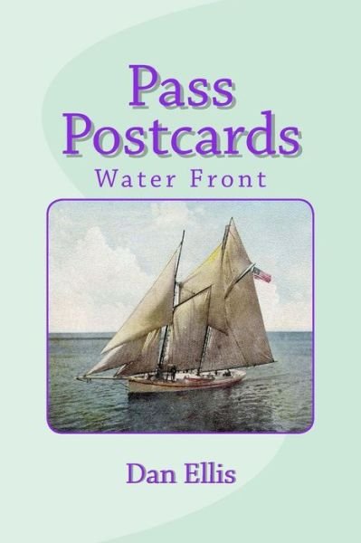 Pass Postcards - Dan A Ellis - Bøker - Createspace Independent Publishing Platf - 9781542807838 - 17. mai 2017