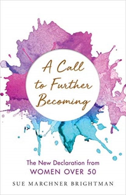 Cover for Sue Brightman · A Call to Further Becoming: The New Declaration from Women Over 50 (Gebundenes Buch) (2020)