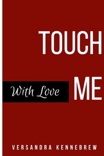 Cover for Versandra Jewel Kennebrew · Touch Me With Love (Paperback Book) (2017)