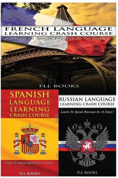 Cover for Fll Books · French Language Learning Crash Course + Spanish Language Learning Crash Course + (Taschenbuch) (2017)
