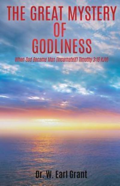 Cover for Dr W Earl Grant · The Great Mystery of Godliness (Pocketbok) (2017)