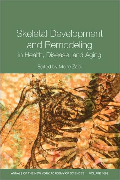 Cover for M Zaidi · Skeletal Development and Remodeling in Health, Disease and Aging, Volume 1068 - Annals of the New York Academy of Sciences (Paperback Book) [New edition] (2006)