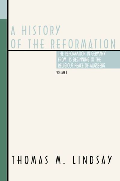 Cover for Thomas M. Lindsay · A History of the Reformation (Paperback Book) (1999)