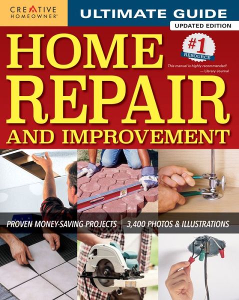 Cover for Editors of Creative Homeowner · Ultimate Guide to Home Repair and Improvement, Updated Edition: Proven Money-Saving Projects; 3,400 Photos &amp; Illustrations (Inbunden Bok) [Revised edition] (2016)