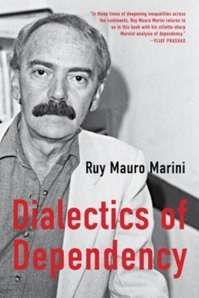 The Dialectics of Dependency - Ruy Mauro Marini - Bücher - Monthly Review Press,U.S. - 9781583679838 - 1. November 2022