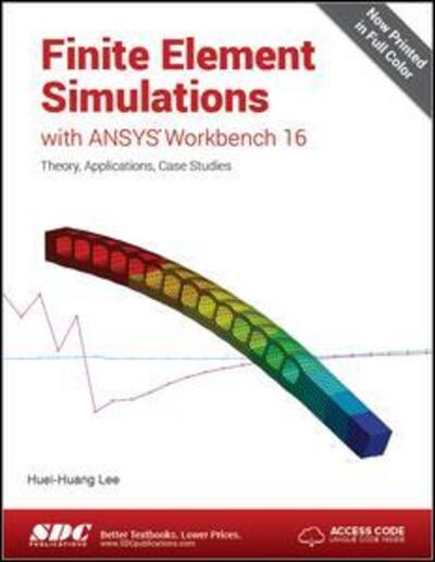 Finite Element Simulations with ANSYS Workbench 16 (Including unique access code) - Huei-Huang Lee - Books - SDC Publications - 9781585039838 - September 18, 2015