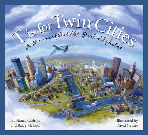 Cover for Nancy Carlson · T is for Twin Cities: a Minneapolis / St. Paul Alphabet (City Alphabet) (Hardcover Book) (2012)
