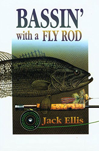 Bassin' with a Fly Rod - Jack Ellis - Books - Rowman & Littlefield - 9781585745838 - July 1, 2003