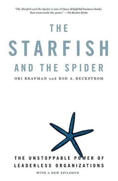 The Starfish and the Spider: The Unstoppable Power of Leaderless Organizations - Ori Brafman - Books - Penguin Putnam Inc - 9781591841838 - July 29, 2008