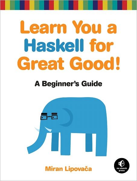 Cover for Miran Lipovaca · Learn You a Haskell for Great Good (Paperback Bog) (2011)