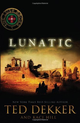 Lunatic - The Lost Books - Dekker Ted Dekker - Bøger - Thomas Nelson - 9781595546838 - 12. april 2010