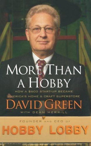 Cover for David Green · More Than a Hobby: How a $600 Startup Became America's Home and Craft Superstore (Pocketbok) (2010)