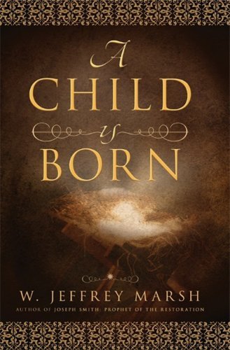 A Child is Born - W. Jeffrey Marsh - Bøger - Cedar Fort - 9781599551838 - 1. juni 2008