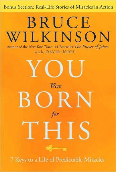 Cover for Bruce Wilkinson · You Were Born for This: Seven Keys to a Life of Predictable Miracles (Paperback Book) (2011)