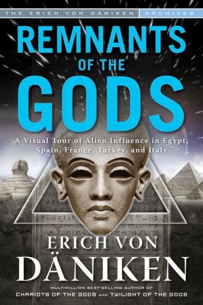 Cover for Von Daniken, Erich (Erich Von Daniken) · Remnants of the Gods: A Visual Tour of Alien Influence in Egypt, Spain, France, Turkey, and Italy (Paperback Book) (2013)