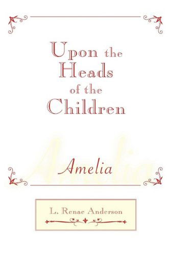 Cover for Renae Anderson · Upon the Heads of the Children (Hardcover Book) (2009)