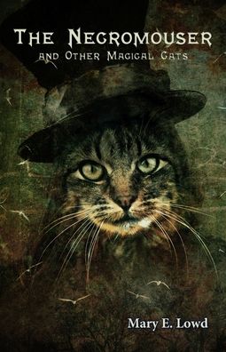 Cover for Mary E Lowd · The Necromouser and Other Magical Cats (Paperback Book) (2015)