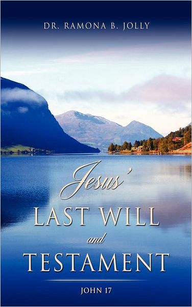 Cover for Dr. Ramona B. Jolly · Jesus' Last Will and Testament (Hardcover Book) (2011)