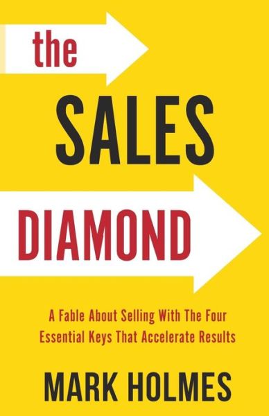 Cover for Holmes, Mark (University of Cambridge Veterinary School) · The Sales Diamond: a Fable About Selling with the Four Essential Keys That Accelerate Results (Paperback Book) (2017)