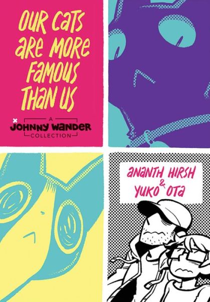 Cover for Ananth Hirsh · Our Cats Are More Famous Than Us: A Johnny Wander Collection (Hardcover Book) (2017)