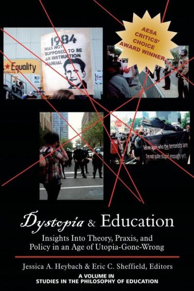 Cover for Jessica a Heybach · Dystopia and Education: Insights into Theory, Praxis, and Policy in an Age of Utopia-gone-wrong (Paperback Book) (2013)