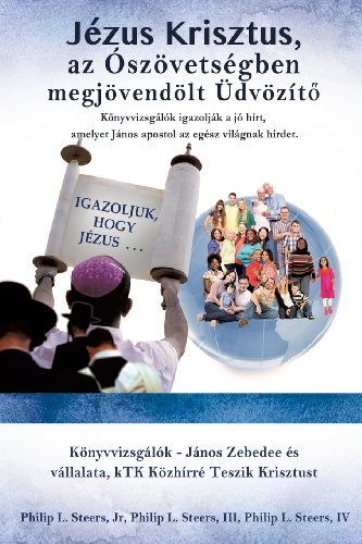 Cover for Iv Philip L. Steers · Jezus Krisztus, Az Oszovetsegben Megjovendolt Udvozit (Paperback Book) [Hungarian edition] (2013)