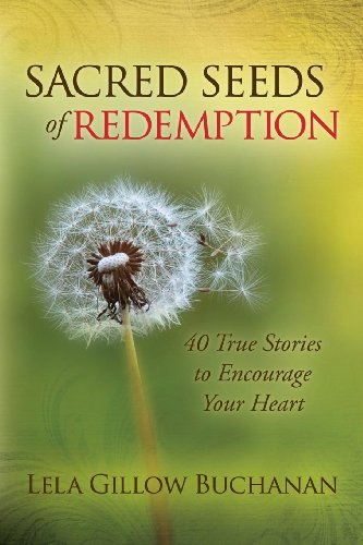 Cover for Lela Gillow Buchanan · Sacred Seeds of Redemption: 40 True Stories to Encourage Your Heart (Paperback Book) (2014)
