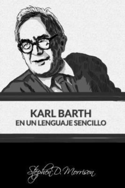 Cover for Stephen D. Morrison · Karl Barth en un Lenguaje Sencillo (Book) (2023)
