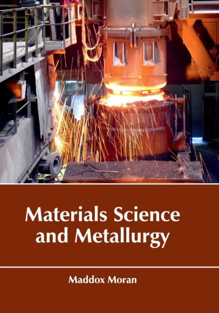 Cover for Maddox Moran · Materials Science and Metallurgy (Hardcover Book) (2017)