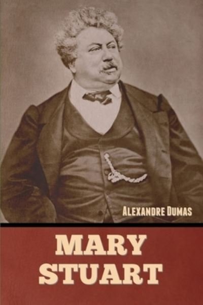 Cover for Alexandre Dumas · Mary Stuart (Book) (2022)