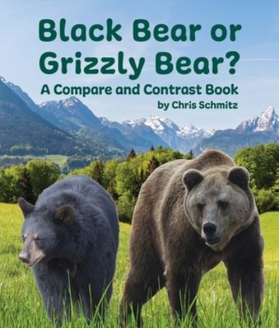 Cover for Chris Schmitz · Black Bear or Grizzly Bear? (Book) (2023)