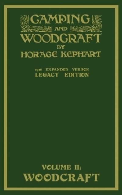 Cover for Horace Kephart · Camping And Woodcraft Volume 2 - The Expanded 1916 Version (Legacy Edition): The Deluxe Masterpiece On Outdoors Living And Wilderness Travel - Library of American Outdoors Classics (Inbunden Bok) [Legacy edition] (2020)