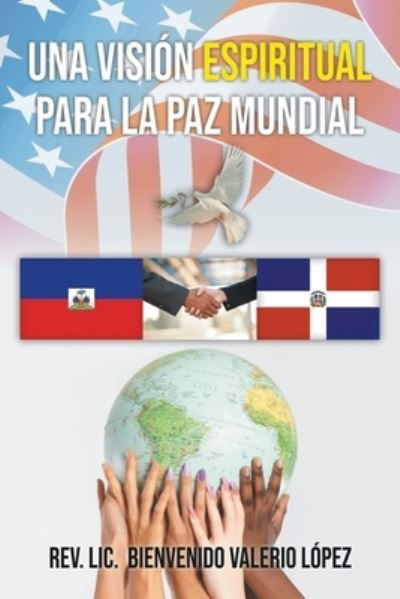 Cover for LIC Bienvenido Valerio Lopez · Una Vision Espiritual para la Paz Mundial (Paperback Bog) (2021)