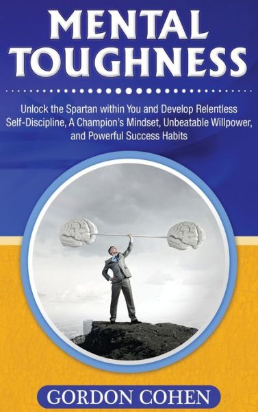 Mental Toughness - Gordon Cohen - Books - Bravex Publications - 9781647483838 - January 23, 2020