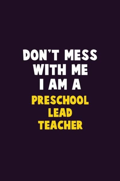 Cover for Emma Loren · Don't Mess With Me, I Am A Preschool Lead Teacher (Pocketbok) (2020)