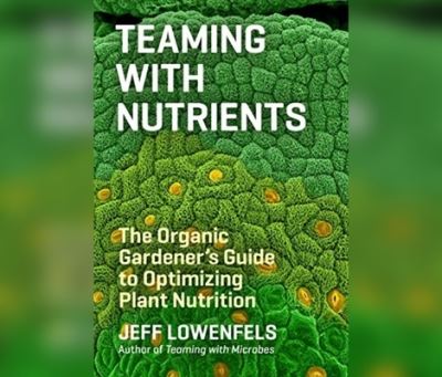 Cover for Jeff Lowenfels · Teaming with Nutrients (CD) (2020)