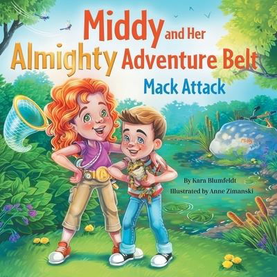 Middy and Her Almighty Adventure Belt: Mack Attack - Kara Blumfeldt - Kirjat - WestBow Press - 9781664242838 - keskiviikko 13. lokakuuta 2021