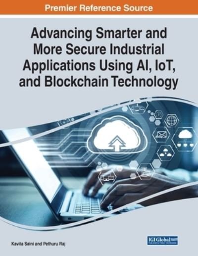 Cover for Kavita Saini · Advancing Smarter and More Secure Industrial Applications Using AI, IoT, and Blockchain Technology (Paperback Book) (2021)