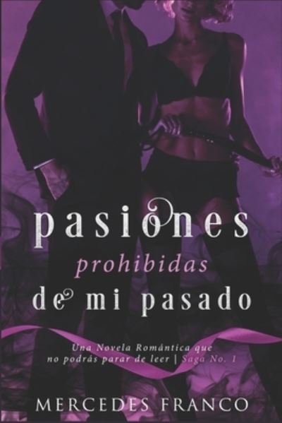 Cover for Mercedes Franco · Pasiones Prohibidas De Mi Pasado Saga N Degrees1 (Paperback Book) (2019)