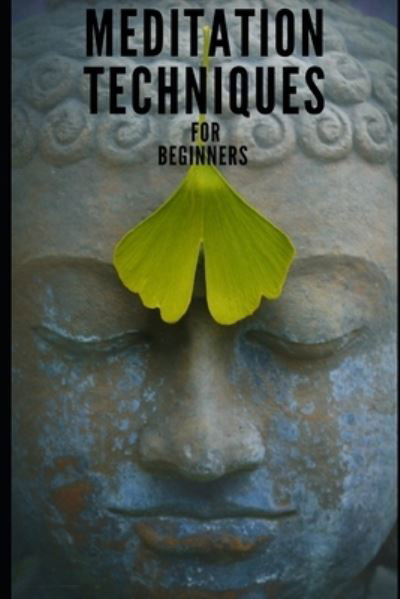 Meditation techniques for beginners (followed by Yoga meditations) - Vv Aa - Books - Independently Published - 9781675749838 - December 15, 2019