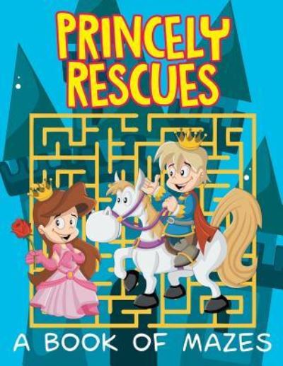 Cover for Jupiter Kids · Princely Rescues (A Book of Mazes) (Paperback Book) (2015)