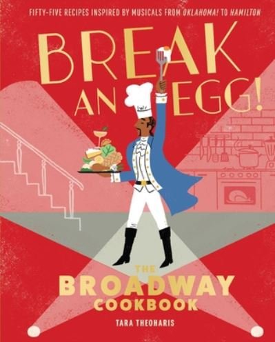 Cover for Tara Theoharis · Break and Egg!: The Broadway Cookbook (Hardcover Book) (2020)