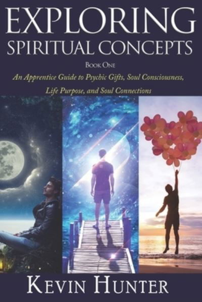 Exploring Spiritual Concepts, Book 1 - Kevin Hunter - Books - Independently Published - 9781689414838 - August 31, 2019