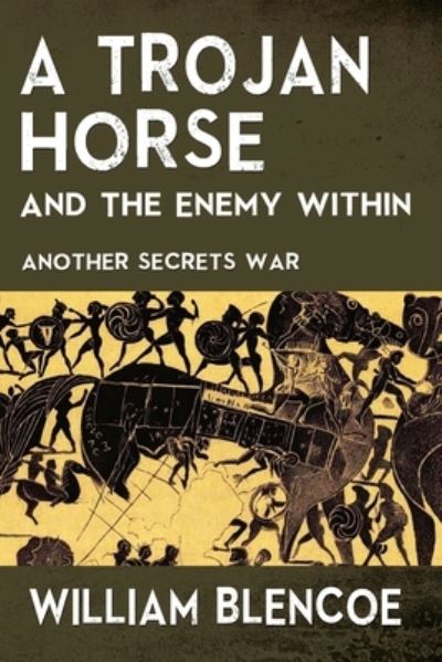 Cover for William Blencoe · A Trojan Horse and the Enemy Within (Paperback Book) (2019)